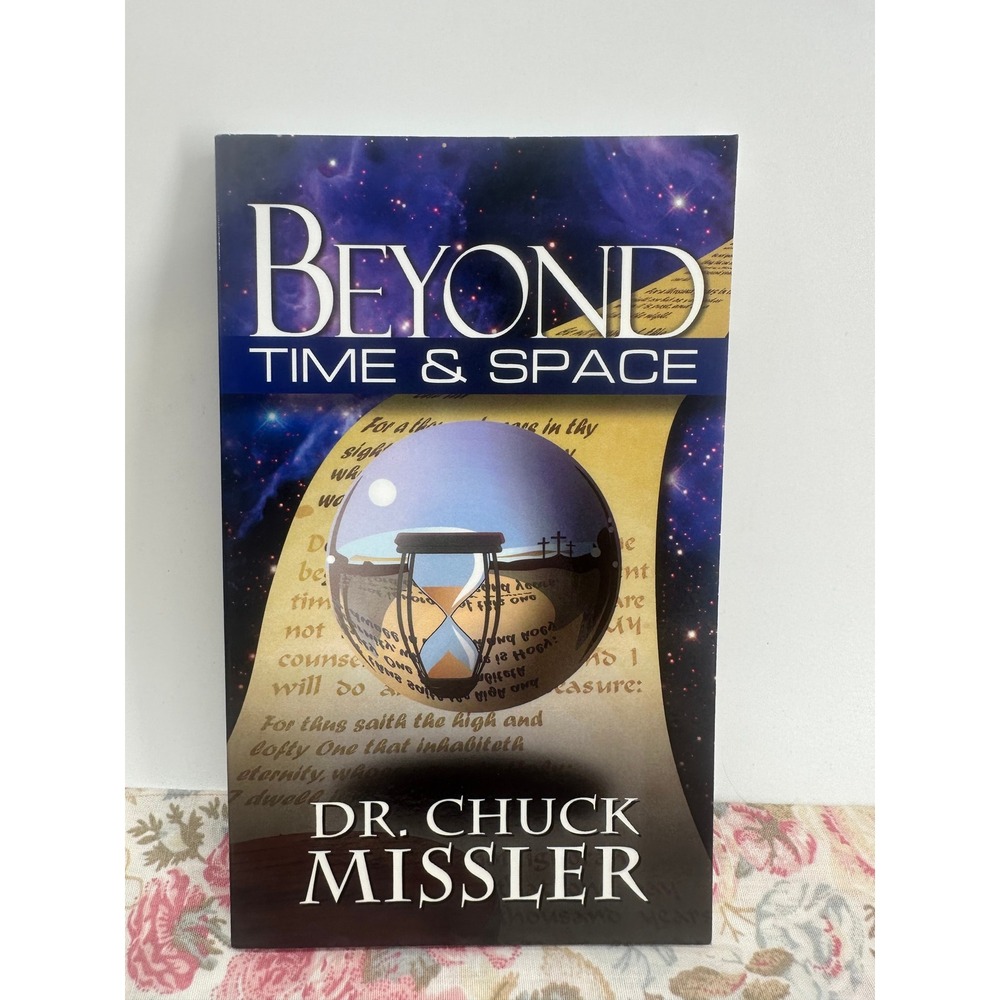 Beyond Time & Space Dr. Chuck Missler Paperback 2016 Koinonia House